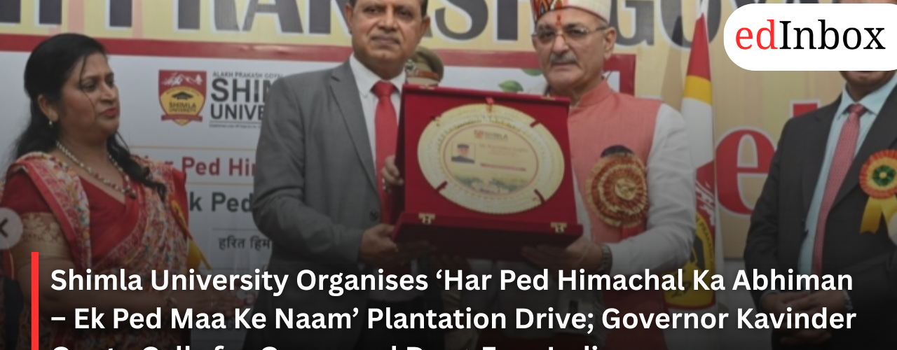Shimla University Organises ‘Har Ped Himachal Ka Abhiman – Ek Ped Maa Ke Naam’ Plantation Drive; Governor Kavinder Gupta Calls for Green and Drug-Free India