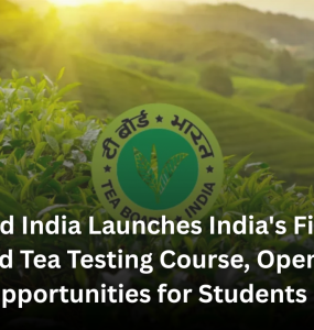Tea Board India Launches India's First NCVET-Approved Tea Testing Course, Opening New Career Opportunities for Students