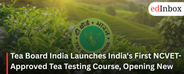 Tea Board India Launches India's First NCVET-Approved Tea Testing Course, Opening New Career Opportunities for Students