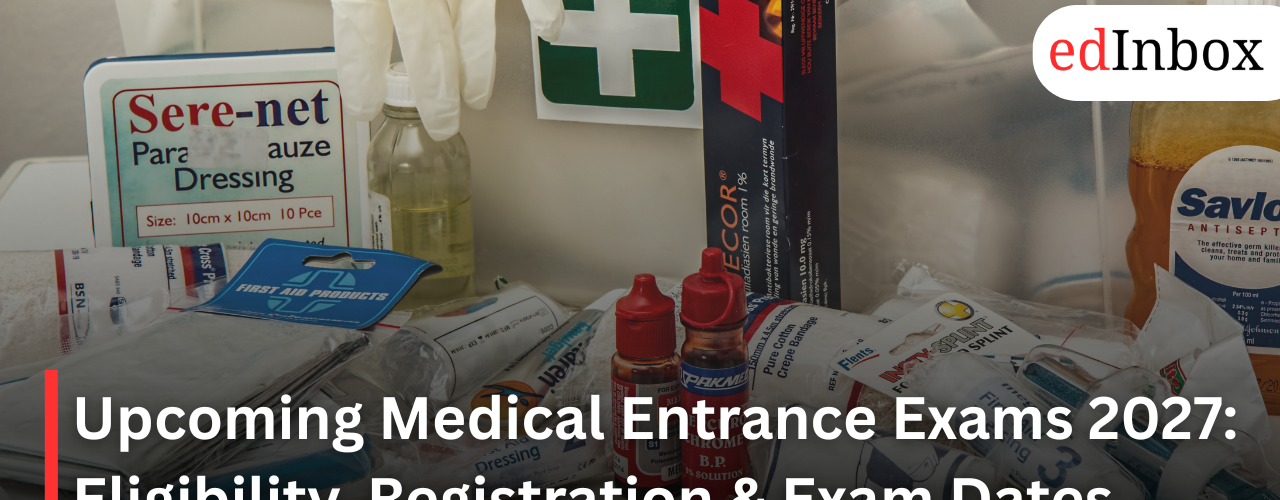Upcoming Medical Entrance Exams 2027: Eligibility, Registration & Exam Dates