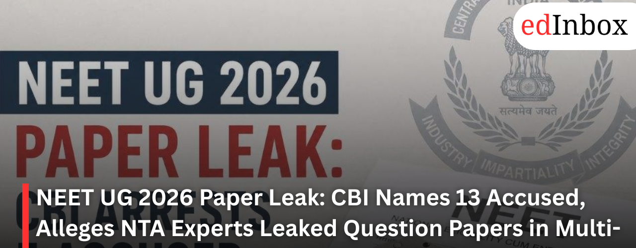 NEET UG 2026 Paper Leak: CBI Names 13 Accused, Alleges NTA Experts Leaked Question Papers in Multi-State Conspiracy