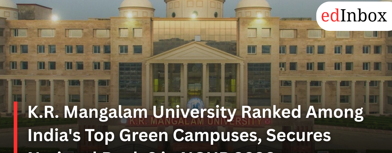 K.R. Mangalam University Ranked Among India's Top Green Campuses, Secures National Rank 6 in NGUR 2026