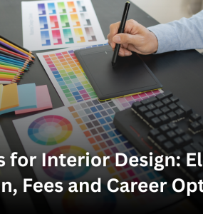 Courses for Interior Design: Eligibility, Duration, Fees and Career Options