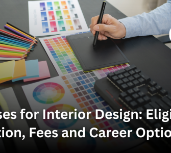 Courses for Interior Design: Eligibility, Duration, Fees and Career Options