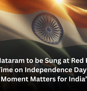 Vande Mataram to be Sung at Red Fort for the 1st Time on Independence Day: Why This Historic Moment Matters for India’s Youth