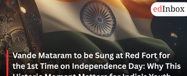 Vande Mataram to be Sung at Red Fort for the 1st Time on Independence Day: Why This Historic Moment Matters for India’s Youth