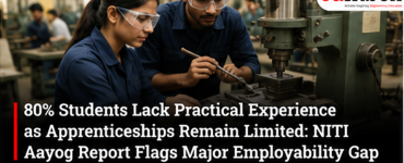 80% Students Lack Practical Experience as Apprenticeships Remain Limited: NITI Aayog Report Flags Major Employability Gap