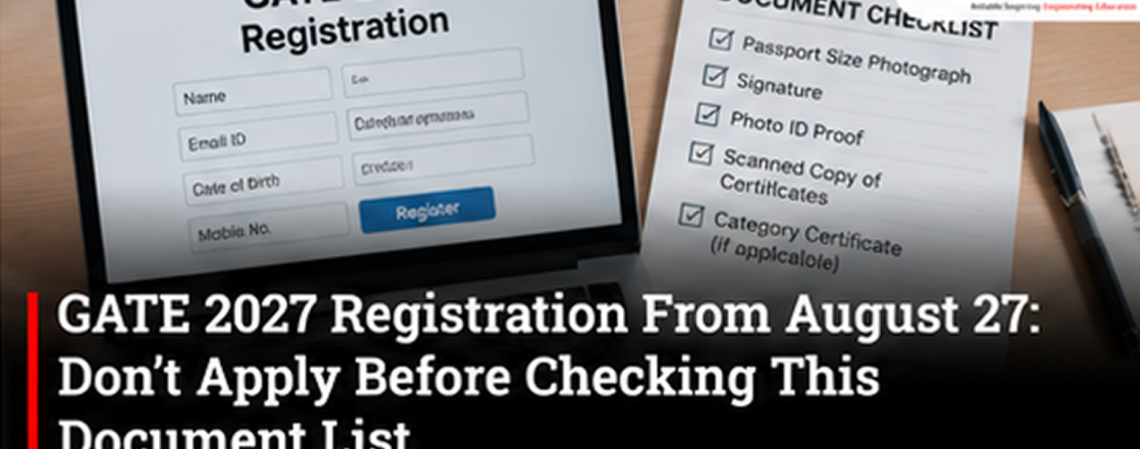 GATE 2027 Registration From August 27: Don’t Apply Before Checking This Document List