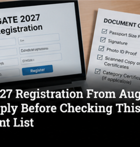 GATE 2027 Registration From August 27: Don’t Apply Before Checking This Document List