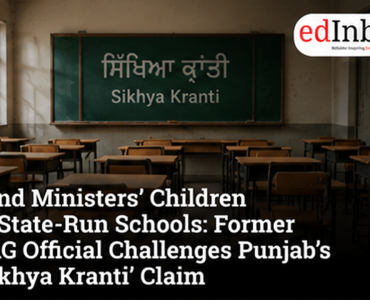 Send Ministers’ Children to State-Run Schools: Former CAG Official Challenges Punjab’s ‘Sikhya Kranti’ Claim