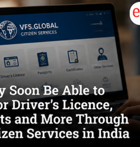You May Soon Be Able to Apply for Driver’s Licence, Passports and More Through VFS Citizen Services in India