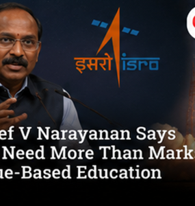 ISRO Chief V Narayanan Says Students Need More Than Marks: Why Value-Based Education Matters