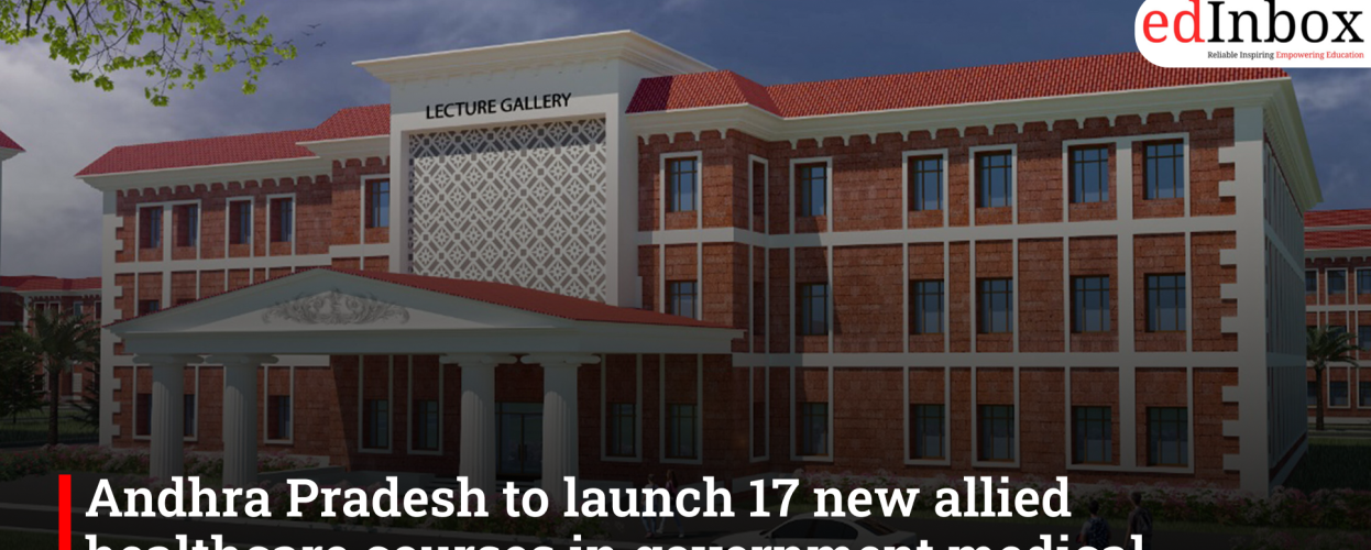 Andhra Pradesh to launch 17 new allied healthcare courses in government medical colleges from 2026–27