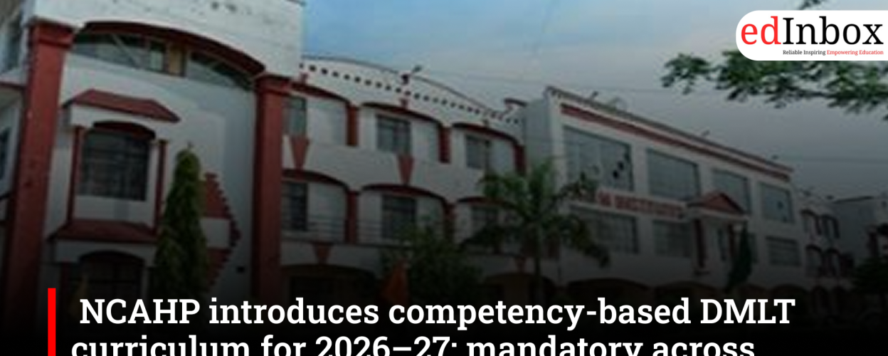 NCAHP introduces competency-based DMLT curriculum for 2026–27; mandatory across institutions from 2027–28