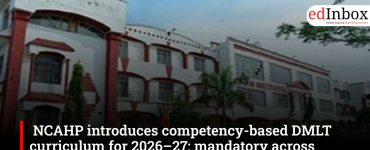 NCAHP introduces competency-based DMLT curriculum for 2026–27; mandatory across institutions from 2027–28