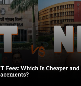 IIT vs NIT Fees: Which Is Cheaper and Offers Better Placements?