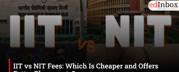IIT vs NIT Fees: Which Is Cheaper and Offers Better Placements?