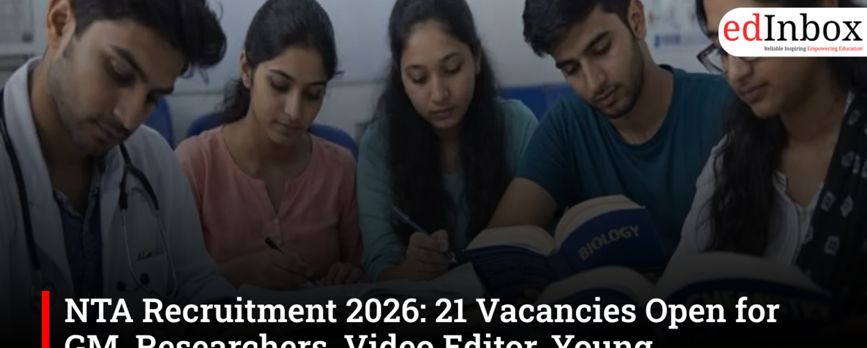 NTA Recruitment 2026: 21 Vacancies Open for GM, Researchers, Video Editor, Young Professionals