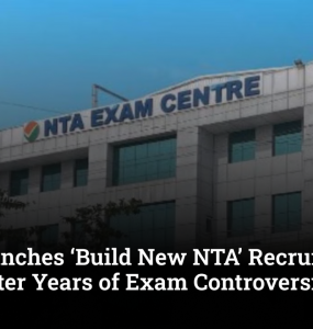 NTA Launches ‘Build New NTA’ Recruitment Drive After Years of Exam Controversies 