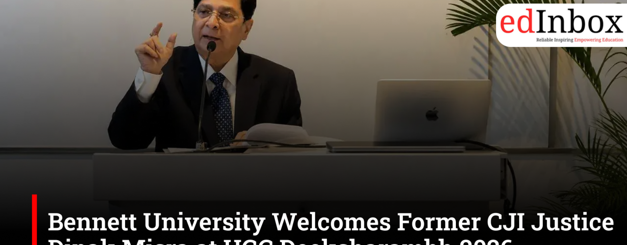 Bennett University Welcomes Former CJI Justice Dipak Misra at UGC Deeksharambh 2026