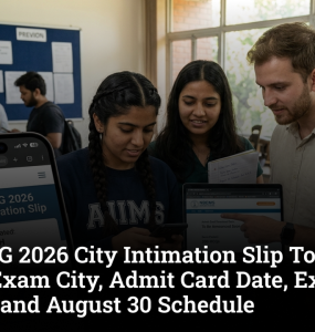 NEET PG 2026 City Intimation Slip Today: Check Exam City, Admit Card Date, Exam Pattern and August 30 Schedule