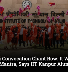 IIT Delhi Convocation Chant Row: It Was Not Gayatri Mantra, Says IIT Kanpur Alumnus