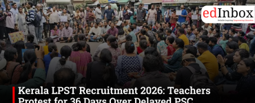 Kerala LPST Recruitment 2026: Teachers Protest for 36 Days Over Delayed PSC Appointments