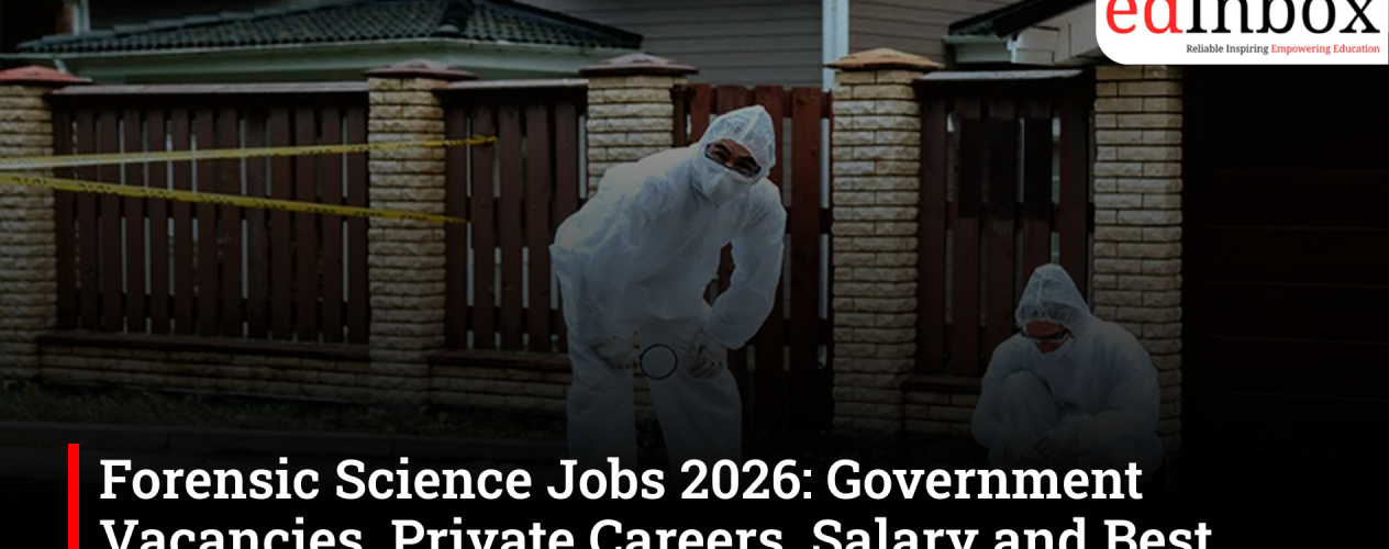 Forensic Science Jobs 2026: Government Vacancies, Private Careers, Salary and Best Courses After 12th