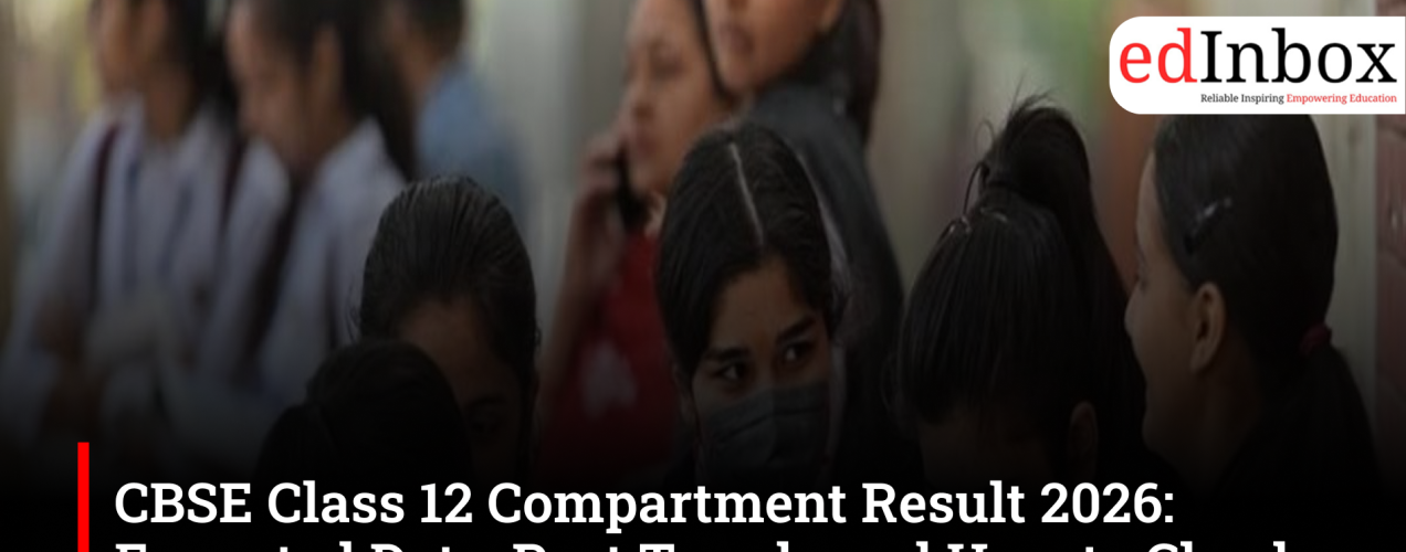 CBSE Class 12 Compartment Result 2026: Expected Date, Past Trends and How to Check