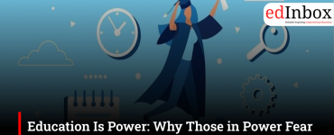 Education Is Power: Why Those in Power Fear an Educated Society 
