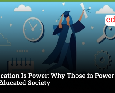 Education Is Power: Why Those in Power Fear an Educated Society 