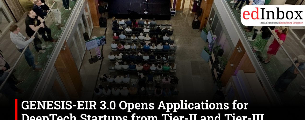 GENESIS-EIR 3.0 Opens Applications for DeepTech Startups from Tier-II and Tier-III Cities