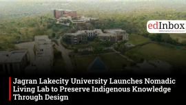 Jagran Lakecity University Launches Nomadic Living Lab to Preserve Indigenous Knowledge Through Design 