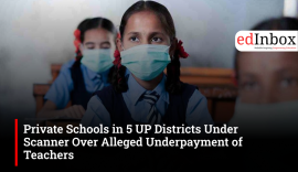 Private Schools in 5 UP Districts Under Scanner Over Alleged Underpayment of Teachers