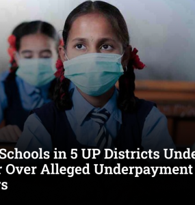 Private Schools in 5 UP Districts Under Scanner Over Alleged Underpayment of Teachers