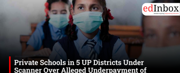 Private Schools in 5 UP Districts Under Scanner Over Alleged Underpayment of Teachers