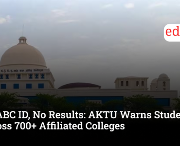 No ABC ID, No Results: AKTU Warns Students Across 700+ Affiliated Colleges