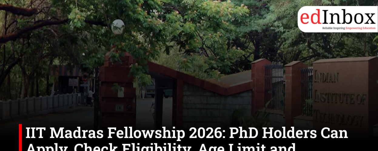 IIT Madras Fellowship 2026: PhD Holders Can Apply, Check Eligibility, Age Limit and Selection Process