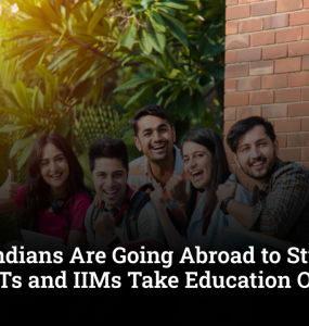Fewer Indians Are Going Abroad to Study, While IITs and IIMs Take Education Overseas