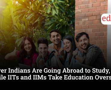 Fewer Indians Are Going Abroad to Study, While IITs and IIMs Take Education Overseas