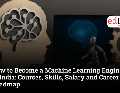 How to Become a Machine Learning Engineer in India: Courses, Skills, Salary and Career Roadmap