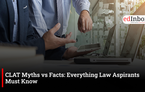 CLAT Myths vs Facts: Everything Law Aspirants Must Know 