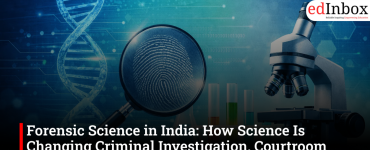 Forensic Science in India: How Science Is Changing Criminal Investigation, Courtroom Evidence and Career Opportunities