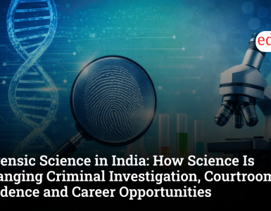 Forensic Science in India: How Science Is Changing Criminal Investigation, Courtroom Evidence and Career Opportunities