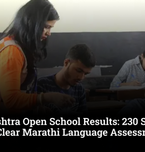 Maharashtra Open School Results: 230 Students Abroad Clear Marathi Language Assessments