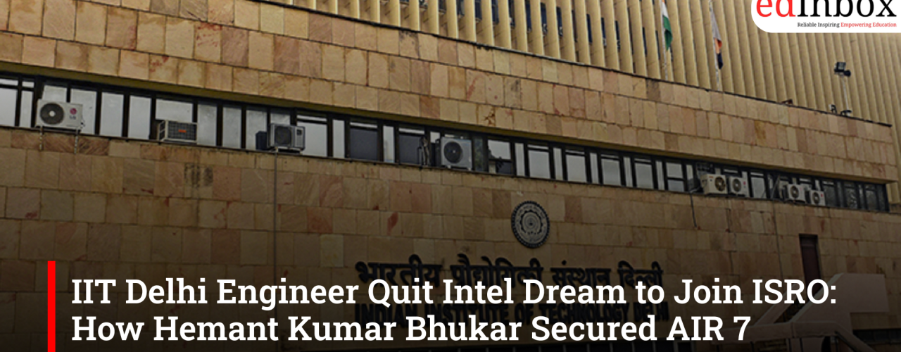 IIT Delhi Engineer Quit Intel Dream to Join ISRO: How Hemant Kumar Bhukar Secured AIR 7