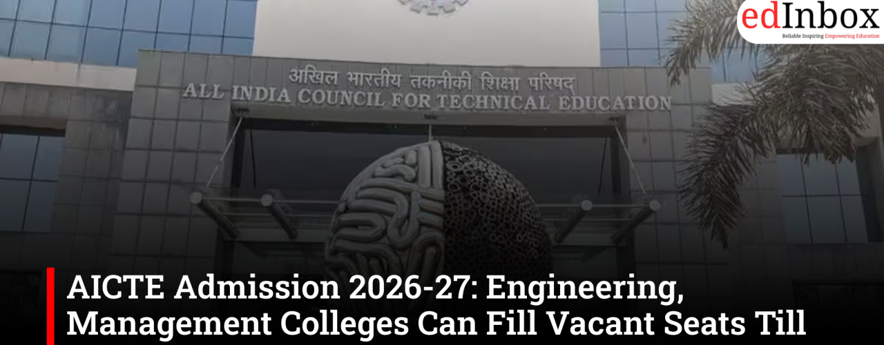 AICTE Admission 2026-27: Engineering, Management Colleges Can Fill Vacant Seats Till September 14