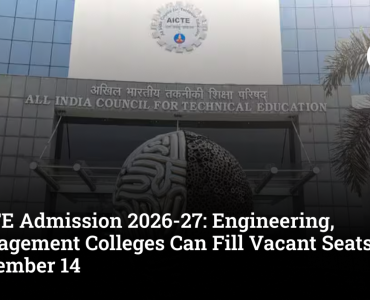 AICTE Admission 2026-27: Engineering, Management Colleges Can Fill Vacant Seats Till September 14