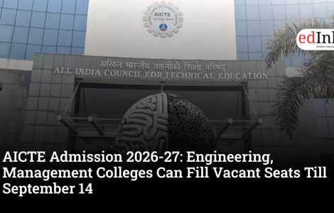 AICTE Admission 2026-27: Engineering, Management Colleges Can Fill Vacant Seats Till September 14