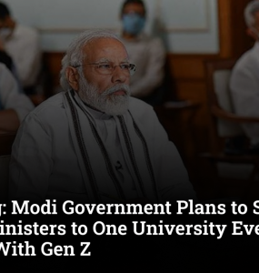 Breaking: Modi Government Plans to Send One Union Ministers to One University Every Day to Engage With Gen Z